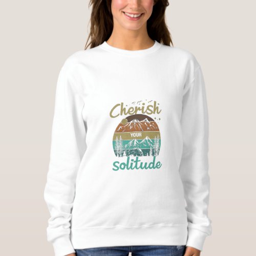 Cherish Your Solitude Sweatshirt