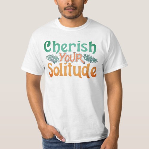  Cherish Your Solitude T_Shirt