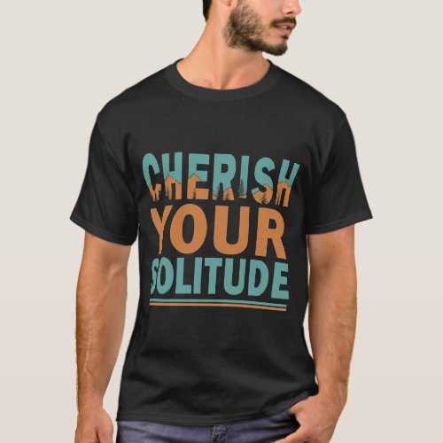 Cherish Your Solitude T_Shirt