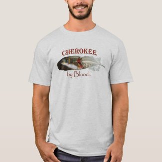 Cherokee by Blood T-Shirt