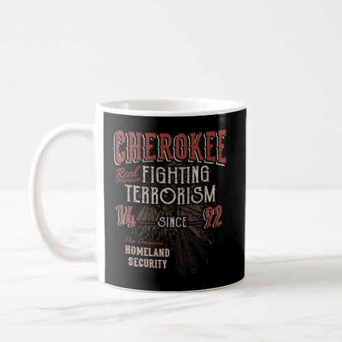 Cherokee Fighting Terrorism Since 1492 Native Amer Coffee Mug