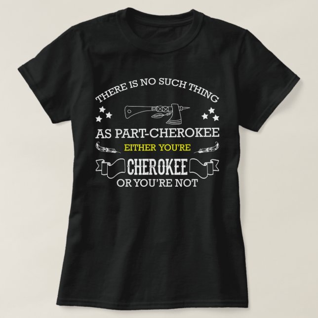 Cherokee for proud native American Cherokee Indian T-Shirt (Design Front)