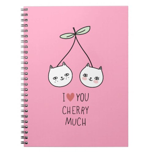 Cherry cats I love you cherry much Notebook
