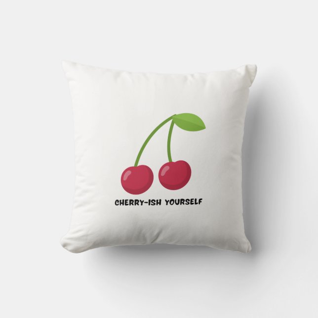 Cherry-ish Yourself self Love quote Throw Pillow (Front)