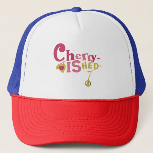 Cherry ished trucker hat