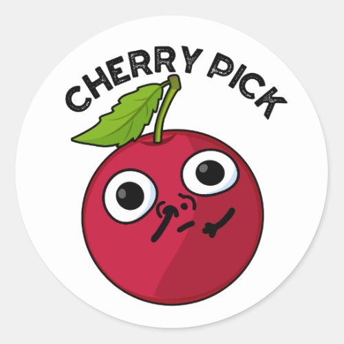 Cherry Pick Funny Fruit Pun  Classic Round Sticker