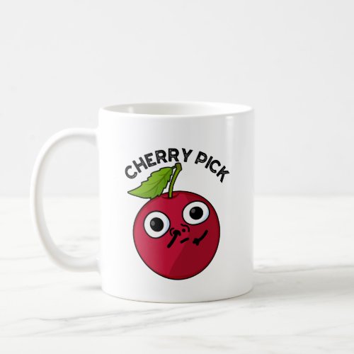 Cherry Pick Funny Fruit Pun  Coffee Mug