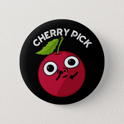 Cherry Pick Funny Fruit Pun Dark BG Button