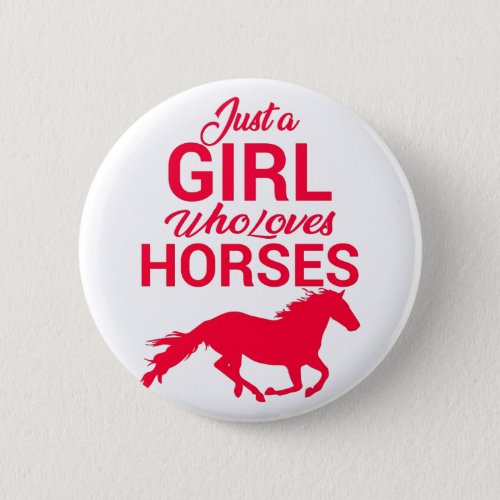 Cherry Red Just A Girl Who Loves Horses   Button