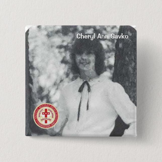 Cheryl Ann Savko Pinback Button (Front)