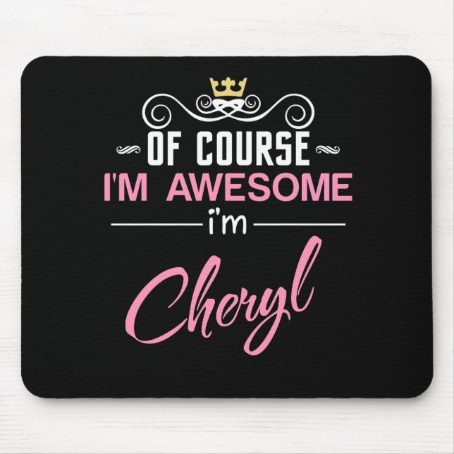 Cheryl Of Course I'm Awesome I'm Cheryl Name Mouse Pad (Front)