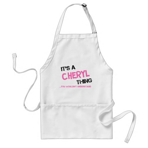 Cheryl thing you wouldnt understand adult apron