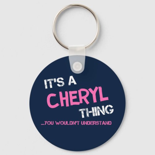 Cheryl thing you wouldnt understand keychain