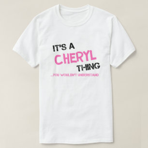 Cheryl thing you wouldn't understand T-Shirt