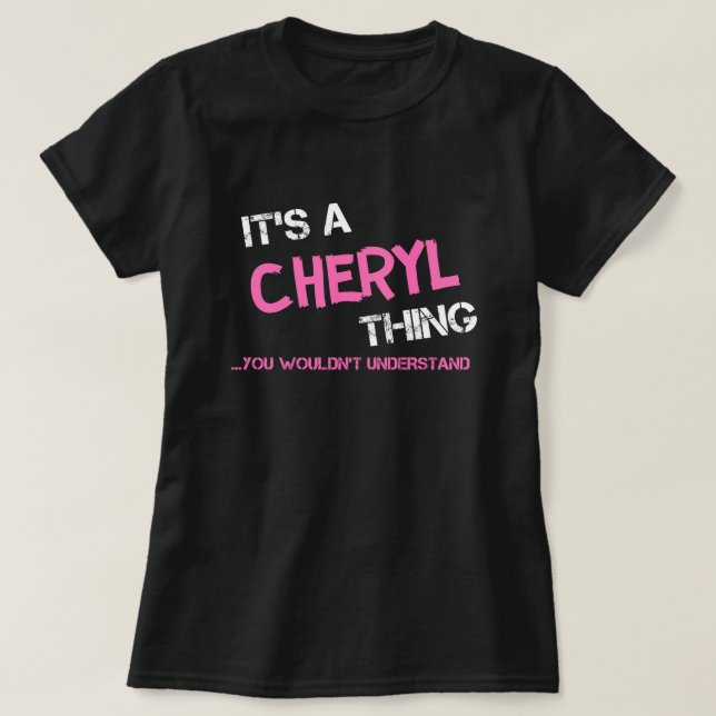 Cheryl thing you wouldn't understand T-Shirt (Design Front)