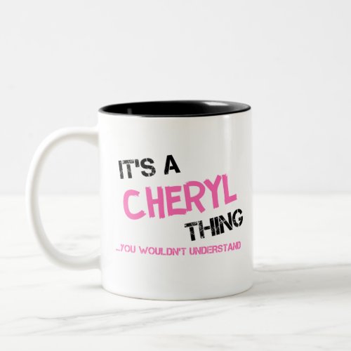 Cheryl thing you wouldnt understand Two_Tone coffee mug