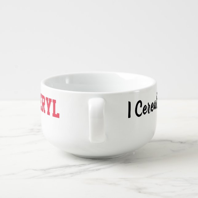 Cheryl's Cerealsly Cereal Bowl! Soup Mug (Back)