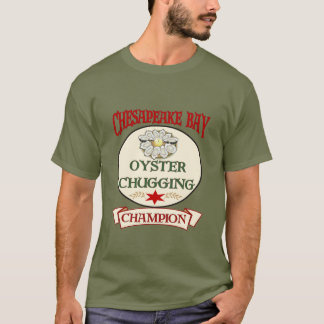 Chesapeake Bay Oyster Chugging Champ T-Shirt