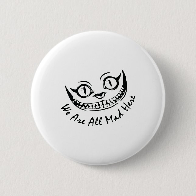 Cheshire Cat Grinning We're All Mad Here Wonderlan Button (Front)