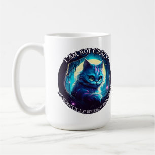 Cheshire Cat I am not crazy Coffee Mug