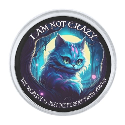 Cheshire Cat I am not crazy Silver Finish Lapel Pin