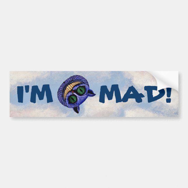 CHESHIRE CAT "I'M MAD!" ~ BUMPER STICKER (Front)