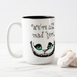 Cheshire Cat We&#39;re All Mad Here Entirely Bonkers Two-tone Coffee Mug at Zazzle
