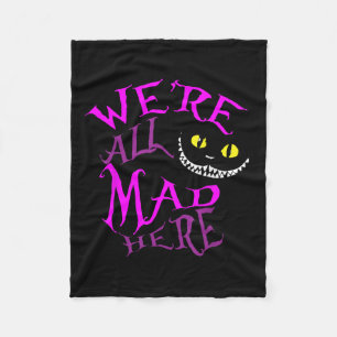 Cheshire Cat - Were All Mad Here  Fleece Blanket