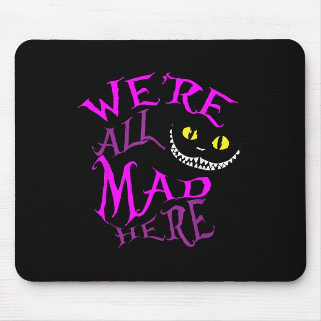 Cheshire Cat - Were All Mad Here  Mouse Pad (Front)