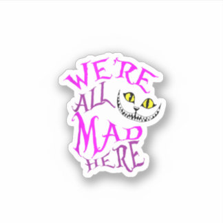 Cheshire Cat We'Re All Mad Here  Sticker