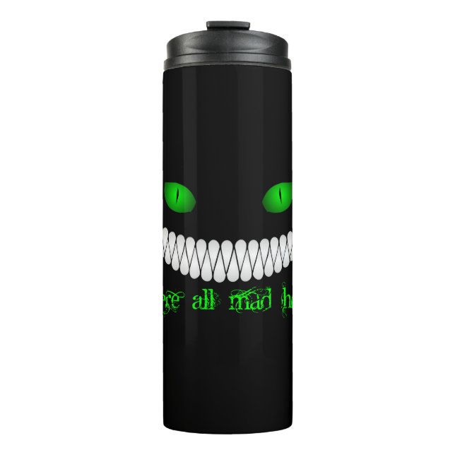 Cheshire Cat We're All Mad Here Thermal Tumbler (Front)
