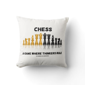 Chess A Game Where Thinkers Rule (Chess Set) Throw Pillow