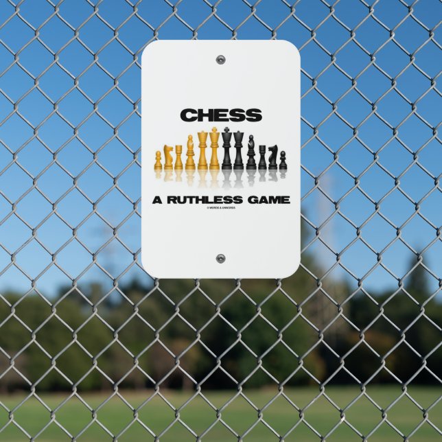 Chess A Ruthless Game Reflective Chess Set Metal Sign (In Situ(Fence))