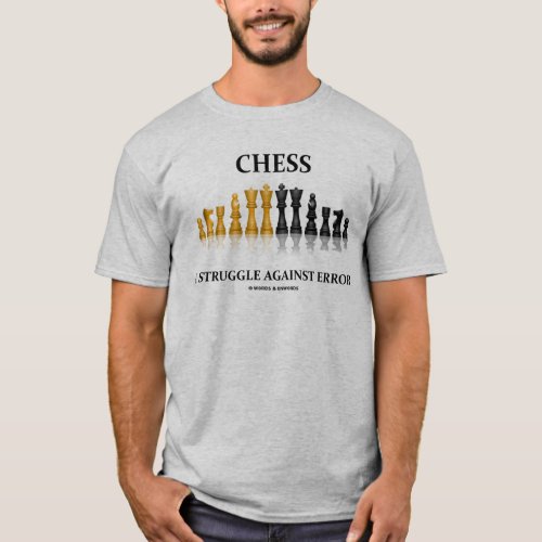 Chess A Struggle Against Error (Reflective Chess) T-Shirt