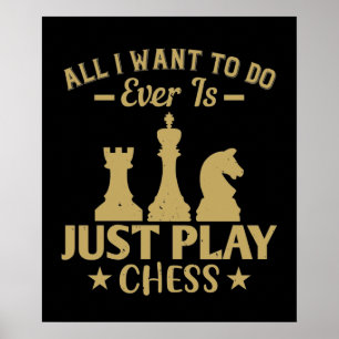 Chess - All I want to do is play chess Poster