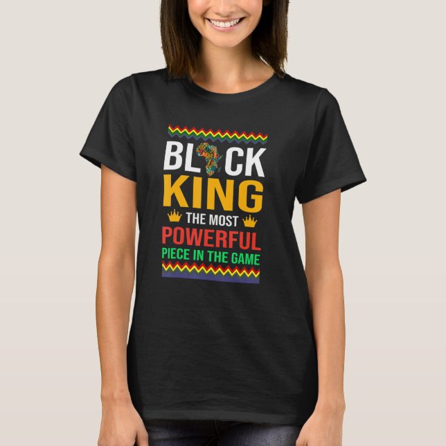 Chess Black King The Most Powerful Piece In The Ga T-Shirt (Front)