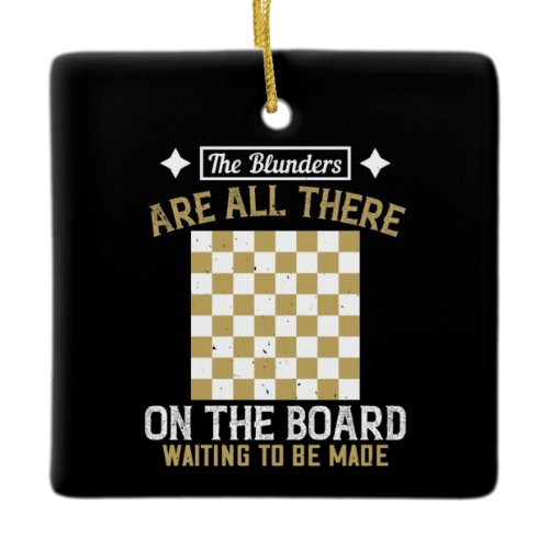 Chess - Blunders are waiting to be made Ceramic Ornament