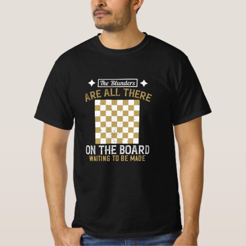 Chess _ Blunders are waiting to be made T_Shirt