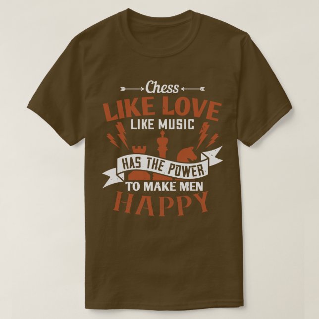 Chess Chess has the power to make happy T-Shirt (Design Front)