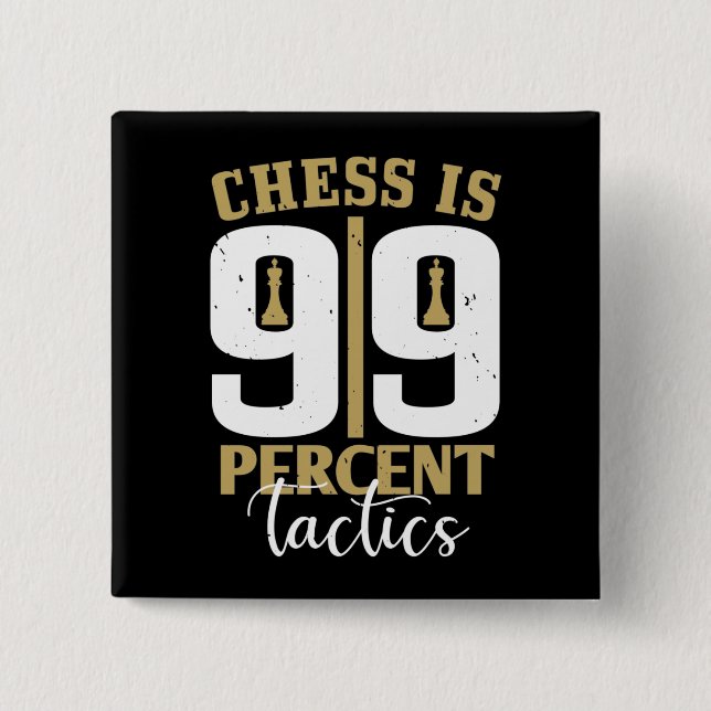 Chess - Chess is 99 Percent Tactics Button (Front)