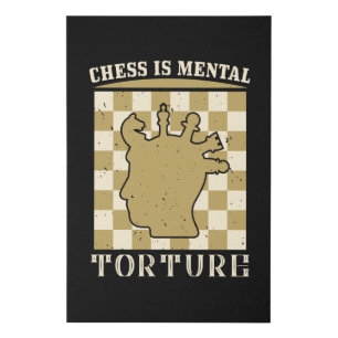 Chess - Chess is mental torture Faux Canvas Print