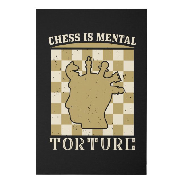 Chess - Chess is mental torture Faux Canvas Print (Front)