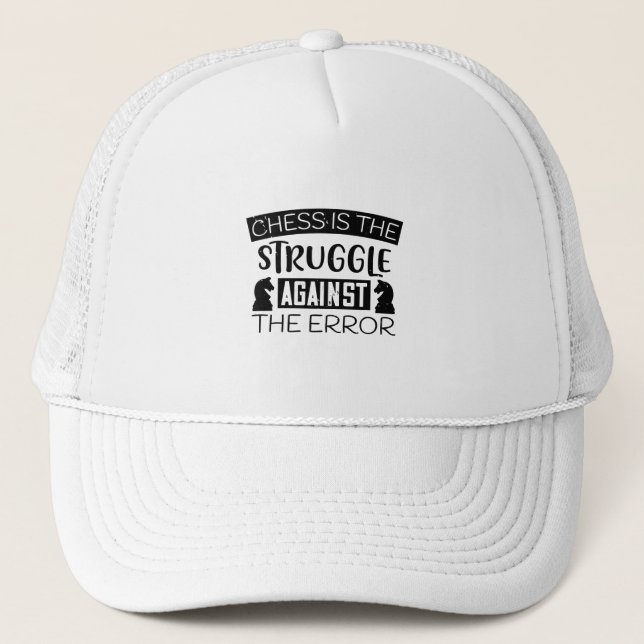 Chess - Chess is struggle against error Trucker Hat (Front)