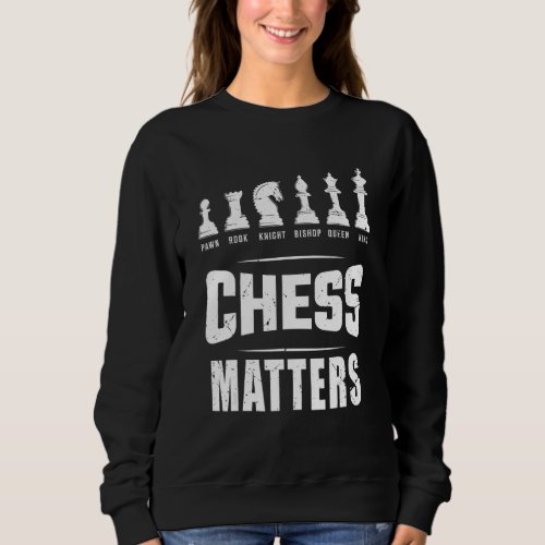 Chess   Chess Matters Cool Chess Men Kids Sweatshirt