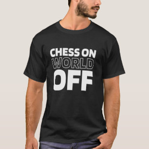 Chess Chessman - Chessboard Master Chess On World T-Shirt