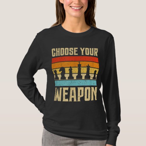Chess Choose Your Weapon Vintage Board Game Lovers T_Shirt