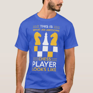 Chess Club This Is What An Awesome Chess Player Lo T-Shirt