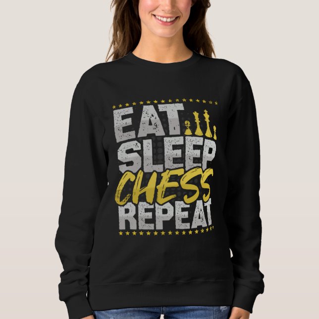 Chess Eat Sleep Repeat Chess Board Chess Hobby Che Sweatshirt (Front)