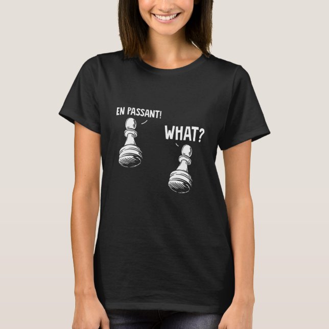 Chess En Passant What Pawn Chess Player Board Game T-Shirt (Front)