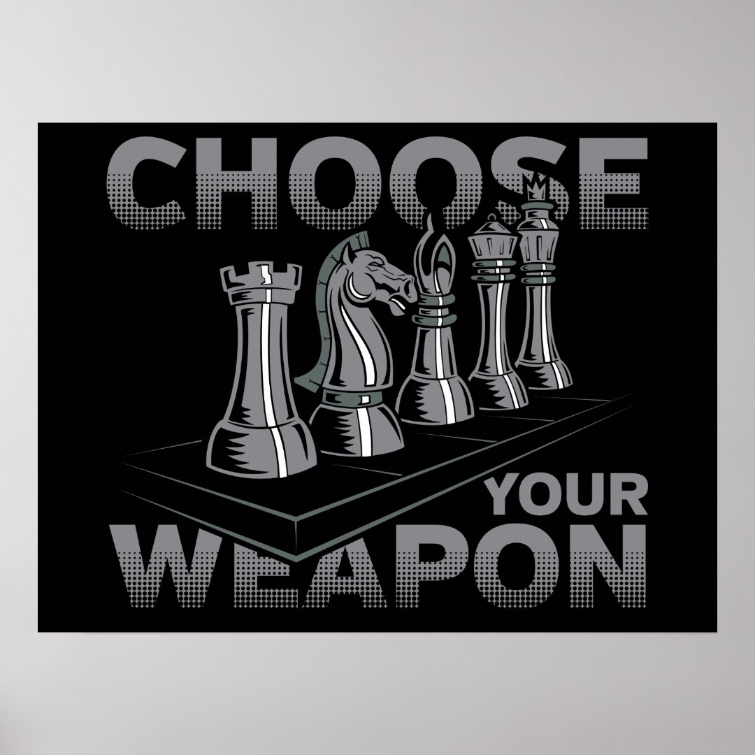 Chess Game Choose Your Weapon Poster | Zazzle